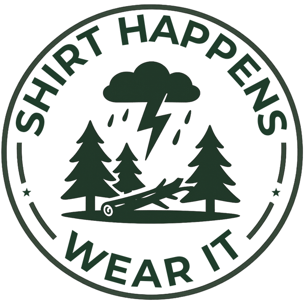 Shirt Happens. Wear It.